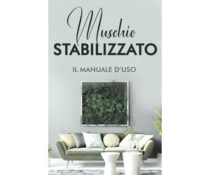Muschio stabilizzato: IL MANUALE D'USO