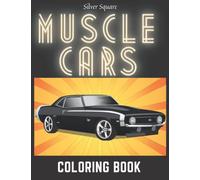 Muscle Cars Coloring Book: Classic American Cars for Adults and for Kids. Vehicles 1960, Gto and Mustang. Mens Relaxation Magazine