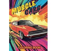 Muscle cars Coloring Book: Exciting automotive adventure with 107 coloring pages for Kids, Teens, Adults & Car Lovers | A Collection of 54 Legendary ... Cars Designs for Relaxation and Stress Relief