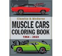 Muscle Cars Coloring Book for Teens and Adults: 40 Legendary American Cars from the 1960s to Today: 40 of the Greatest Muscle Cars in History, ... Are Easy to Color, with Specs, Fun Facts.