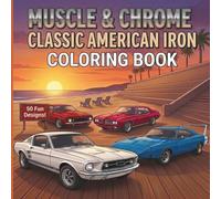 MUSCLE & CHROME CLASSIC AMERICAN IRON COLORING BOOK: 50 Fun Designs!