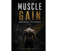Muscle Gain Workout Planner for Hardgainers: Workout Journal to Track Training Nutrition Recovery Progress and Build Lean Muscle