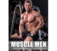 Muscle Men Calendar 2026 - 2027: Creative Layouts featuring National Holidays and Organized Designs for Friends and Family for Fun and Structure