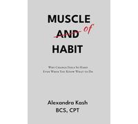 Muscle of Habit: Why Change Feels So Hard Even When You Know What to Do