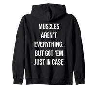 Muscles Aren't Everything, But Got 'Em Just in Case Felpa con Cappuccio
