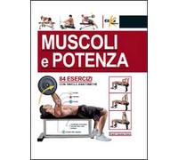 Muscoli e potenza. 84 esercizi con tavole anatomiche