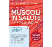 Muscoli in salute. La chiave del benessere e tutte le età