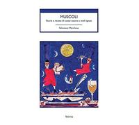 Muscoli. Storie e ricette di cozze nostre e mitili ignoti [Paperback] [Sep 01, 2
