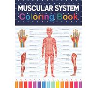 Muscular System Coloring Book: Human Muscular System Coloring & Activity Book for Kids. An Entertaining & Instructive Guide To The Human Muscular ... System Coloring Book for Medical Student.