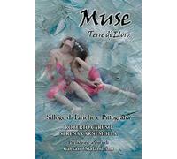 Muse. Terre di Eloro. Silloge di liriche e pittografia