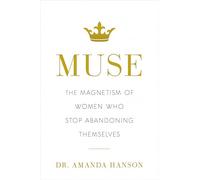 Muse: The Magnetism of Women Who Stop Abandoning Themselves