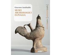 Musei archeologici in Puglia. Con carta interattiva