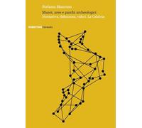 Musei, aree e parchi archeologici. Normativa, definizioni, valori. La Calabria