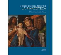 Musei civici di Treviso. La pinacoteca. Ediz. a colori. Vol. 2 - AA.VV.