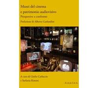 Musei del cinema e patrimonio audiovisivo. Prospettive a confronto