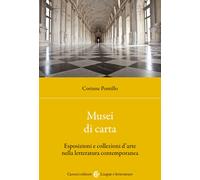 Musei di carta. Esposizioni e collezioni d'arte nella letteratura contemporanea