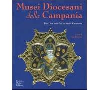 Musei diocesani della Campania-The Diocesan museums in Campania. Ediz. illustrata