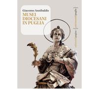 Musei diocesani in Puglia [Paperback] [Mar 13, 2024] Annibaldis, Giacomo