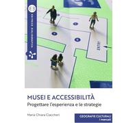 Musei e accessibilità. Progettare l’esperienza e le strategie