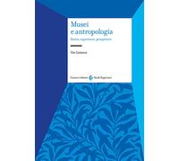 Musei e antropologia. Storia, esperienze, prospettive