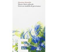 Musei e beni culturali. Verso un modello di governance