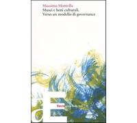 Musei e beni culturali. Verso un modello di governance - Montella Massimo