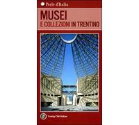 Musei e collezioni in Trentino