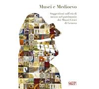 Musei e Medioevo. Suggestioni sull’età di mezzo nel patrimonio dei Musei Civici di Genova