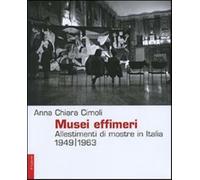 Musei effimeri. Allestimenti di mostre in Italia (1949-1963). Ediz. illust...