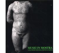 Musei in Mostra. Capolavori dei Musei della Provincia di Arezzo