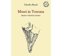 Musei in Toscana dentro e fuori la cornice