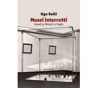 Musei interrotti. Brandi (e Minissi) in Puglia