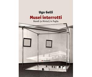 Musei interrotti. Brandi (e Minissi) in Puglia