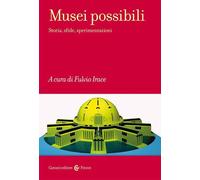 Libri Musei Possibili. Storia, Sfide, Sperimentazioni