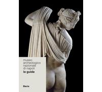 Museo Archeologico Nazionale di Napoli. La guida - Barbera Dario