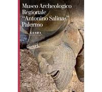 Museo archeologico regionale «Antonino Salina». Palermo. Guida