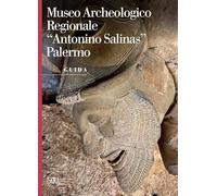 Museo archeologico regionale «Antonino Salina». Palermo. Guida