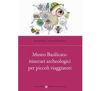 Museo Basilicata: itinerari archeologici per piccoli viaggiatori