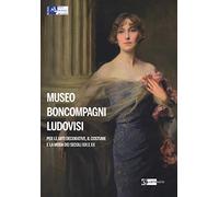 Museo Boncompagni Ludovisi per le arti decorative, il costume e la moda dei secoli XIX e XX. Guida breve. Ediz. illustrata