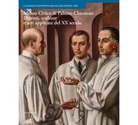 Museo Civico di Palazzo Chiericati. Dipinti, sculture e arti applicate del XX se