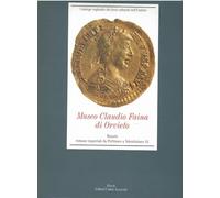 Museo Claudio Faina di Orvieto. Monete romane imperiali da Pertinace a Valentiniano III. Ediz. illustrata