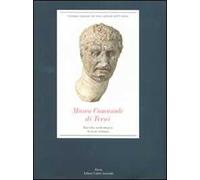 Museo comunale di Terni. Raccolta archeologica. Sezione romana. Ediz. illustrata