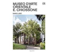 Museo d’Arte Orientale E. Chiossone. Mario Labò. Ediz. illustrata