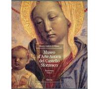 Museo d'arte antica del Castello Sforzesco. Pinacoteca. Ediz. illustrata (Vol. 1)