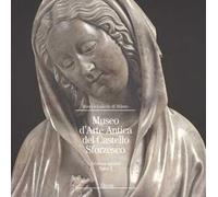 Museo d'arte antica del Castello Sforzesco. Scultura lapidea. Ediz. illustrata. Vol. 2