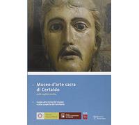 Museo d'arte sacra di Certaldo. Guida alla visita del museo e alla scoperta del territorio