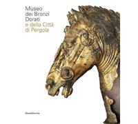 Museo dei bronzi dorati e della città di Pergola. Ediz. italiana e inglese