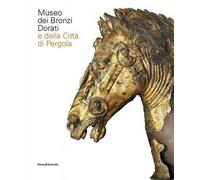 Museo dei bronzi dorati e della città di Pergola. Ediz. italiana e inglese