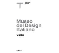 Museo del design italiano. Guida. Ediz. illustrata