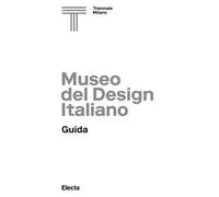 Museo del design italiano. Guida. Ediz. illustrata